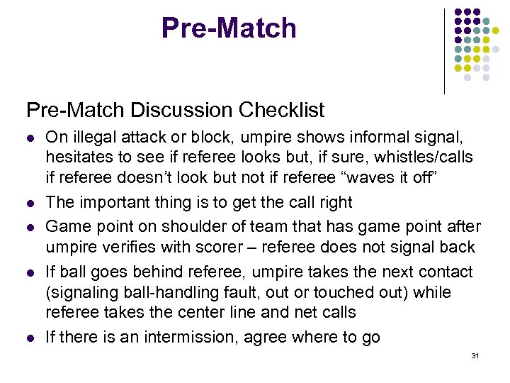 Pre-Match Discussion Checklist l l l On illegal attack or block, umpire shows informal
