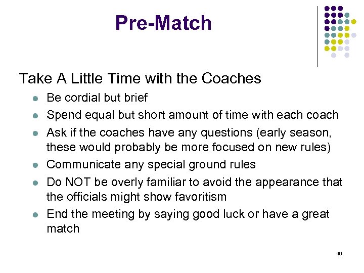 Pre-Match Take A Little Time with the Coaches l l l Be cordial but