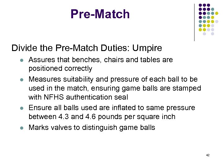 Pre-Match Divide the Pre-Match Duties: Umpire l l Assures that benches, chairs and tables
