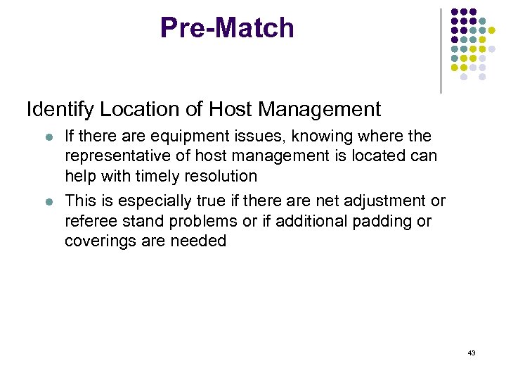 Pre-Match Identify Location of Host Management l l If there are equipment issues, knowing