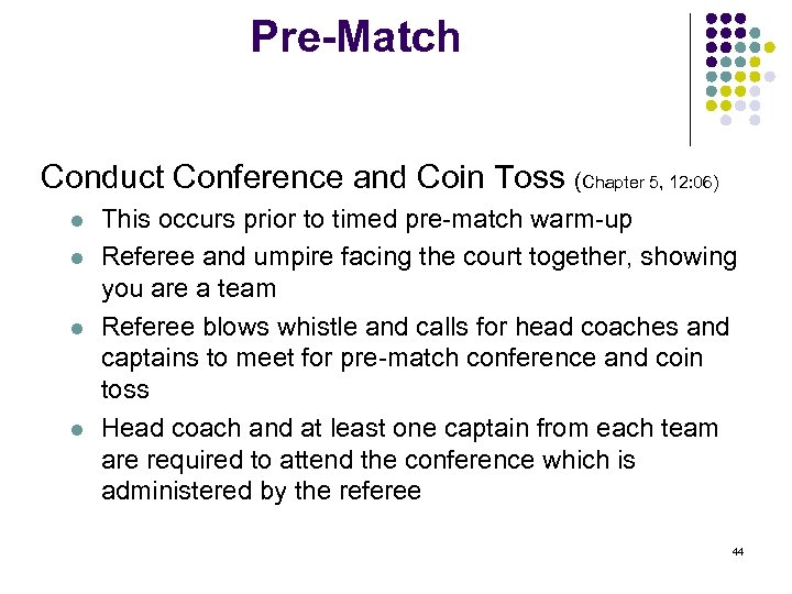 Pre-Match Conduct Conference and Coin Toss (Chapter 5, 12: 06) l l This occurs