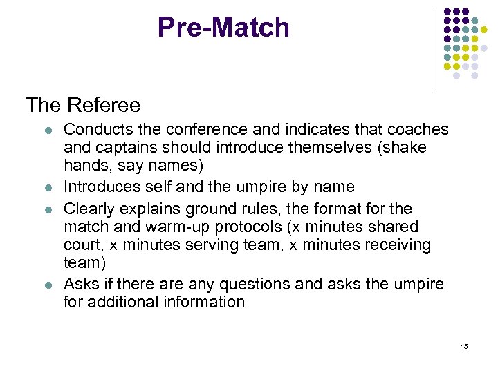 Pre-Match The Referee l l Conducts the conference and indicates that coaches and captains