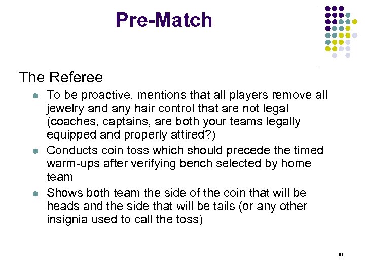 Pre-Match The Referee l l l To be proactive, mentions that all players remove