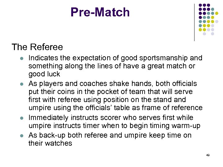 Pre-Match The Referee l l Indicates the expectation of good sportsmanship and something along