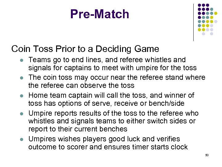 Pre-Match Coin Toss Prior to a Deciding Game l l l Teams go to