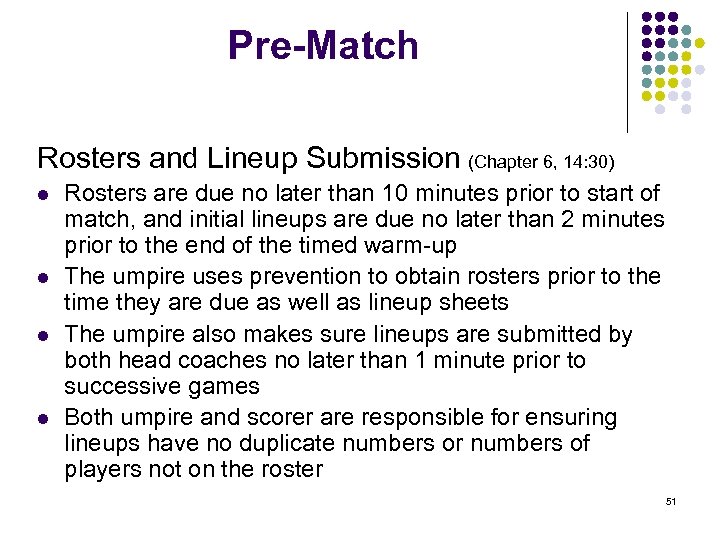 Pre-Match Rosters and Lineup Submission (Chapter 6, 14: 30) l l Rosters are due