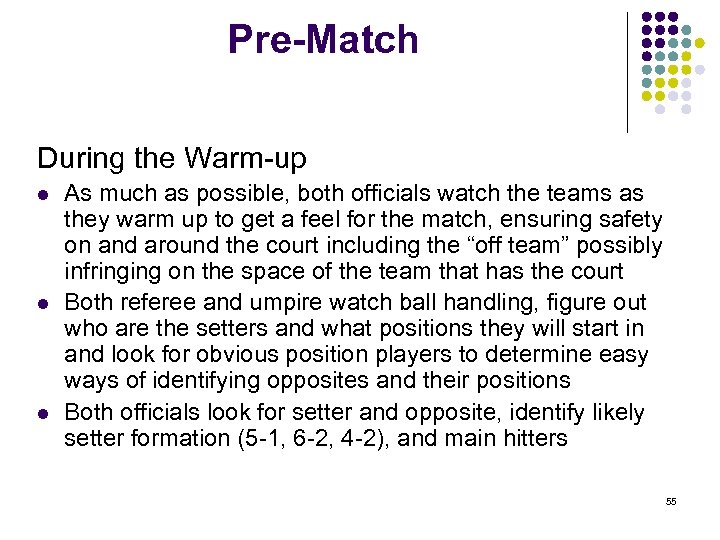 Pre-Match During the Warm-up l l l As much as possible, both officials watch