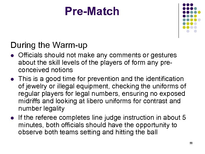 Pre-Match During the Warm-up l l l Officials should not make any comments or