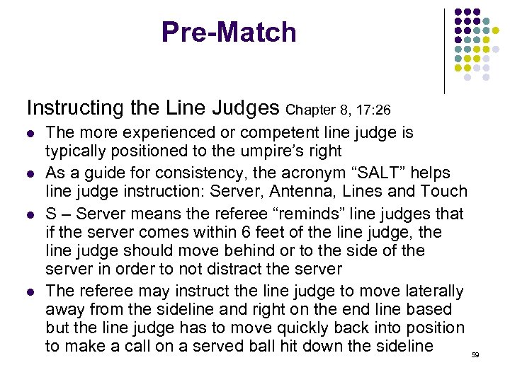 Pre-Match Instructing the Line Judges Chapter 8, 17: 26 l l The more experienced