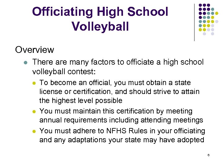 Officiating High School Volleyball Overview l There are many factors to officiate a high