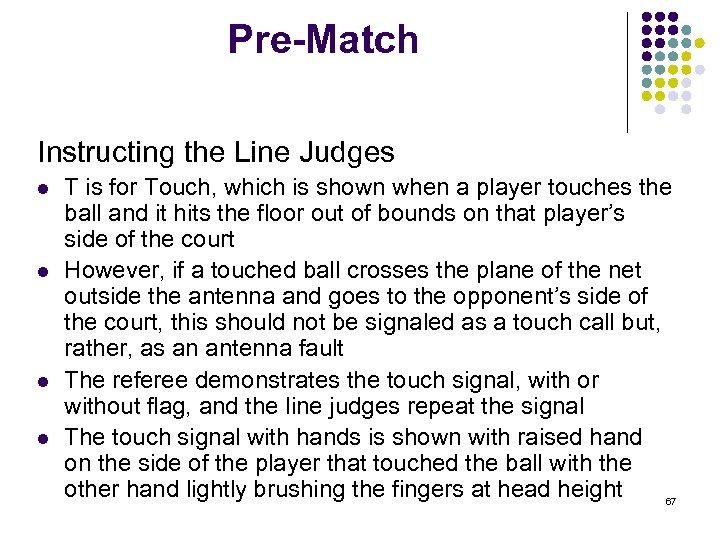 Pre-Match Instructing the Line Judges l l T is for Touch, which is shown