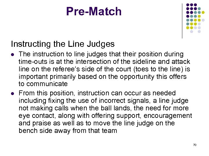 Pre-Match Instructing the Line Judges l l The instruction to line judges that their