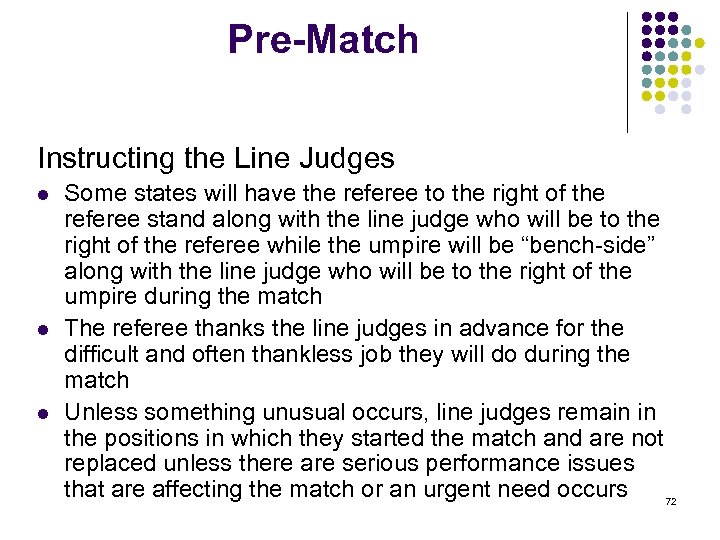 Pre-Match Instructing the Line Judges l l l Some states will have the referee