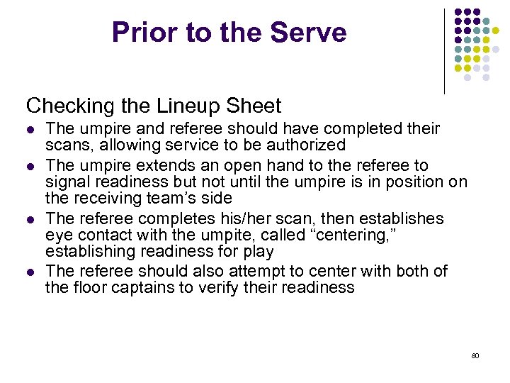Prior to the Serve Checking the Lineup Sheet l l The umpire and referee