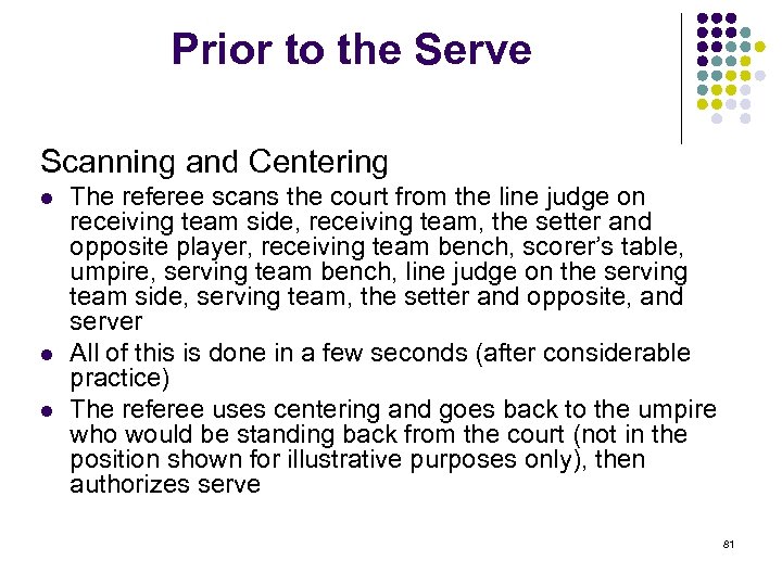 Prior to the Serve Scanning and Centering l l l The referee scans the