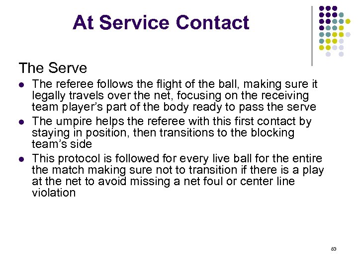 At Service Contact The Serve l l l The referee follows the flight of