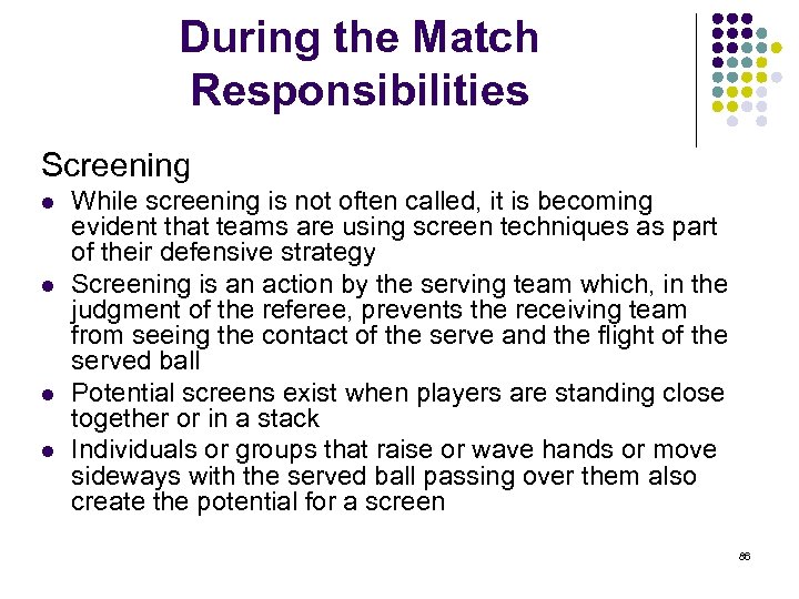 During the Match Responsibilities Screening l l While screening is not often called, it