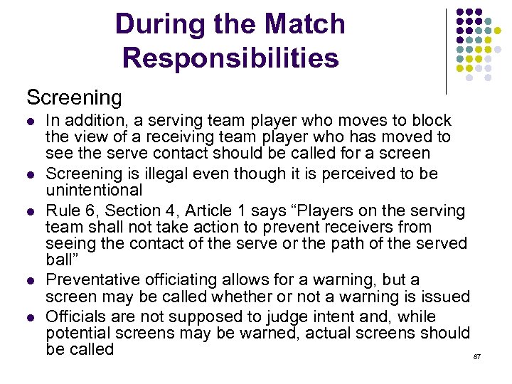 During the Match Responsibilities Screening l l l In addition, a serving team player
