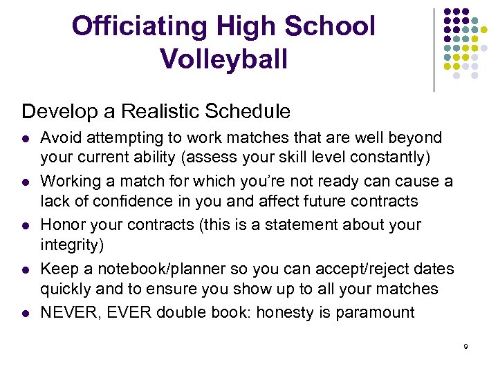 Officiating High School Volleyball Develop a Realistic Schedule l l l Avoid attempting to