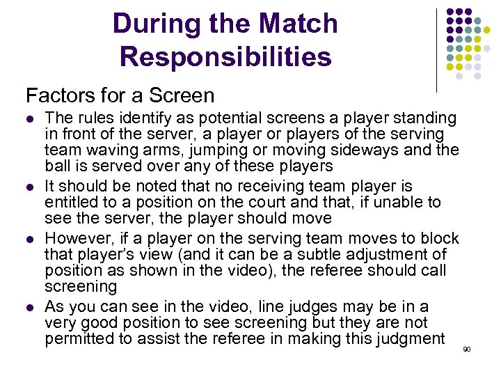 During the Match Responsibilities Factors for a Screen l l The rules identify as
