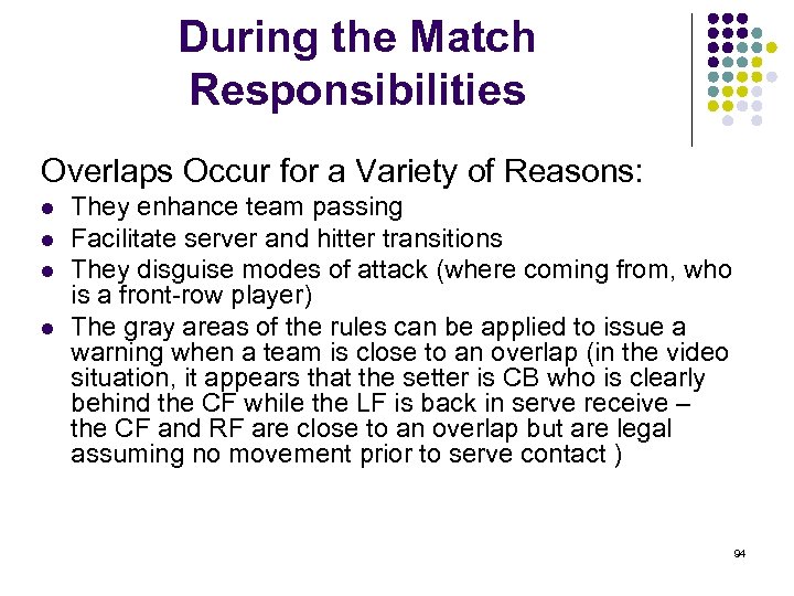 During the Match Responsibilities Overlaps Occur for a Variety of Reasons: l l They