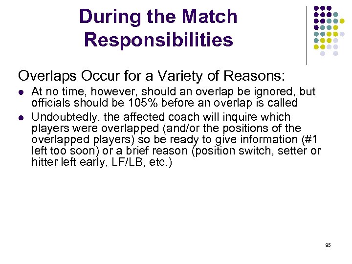 During the Match Responsibilities Overlaps Occur for a Variety of Reasons: l l At