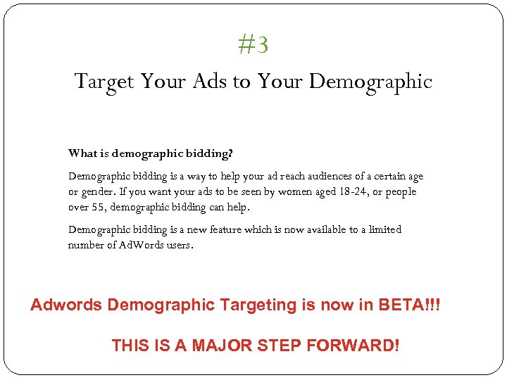 #3 Target Your Ads to Your Demographic What is demographic bidding? Demographic bidding is