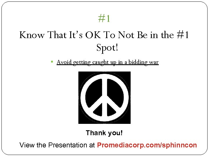 #1 Know That It’s OK To Not Be in the #1 Spot! § Avoid