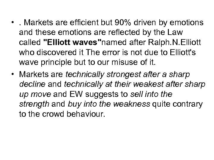  • . Markets are efficient but 90% driven by emotions and these emotions