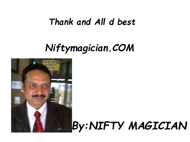 Thank and All d best Niftymagician. COM By: NIFTY MAGICIAN 