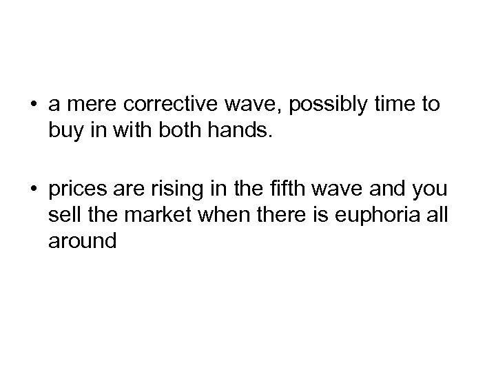  • a mere corrective wave, possibly time to buy in with both hands.