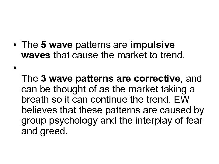  • The 5 wave patterns are impulsive waves that cause the market to