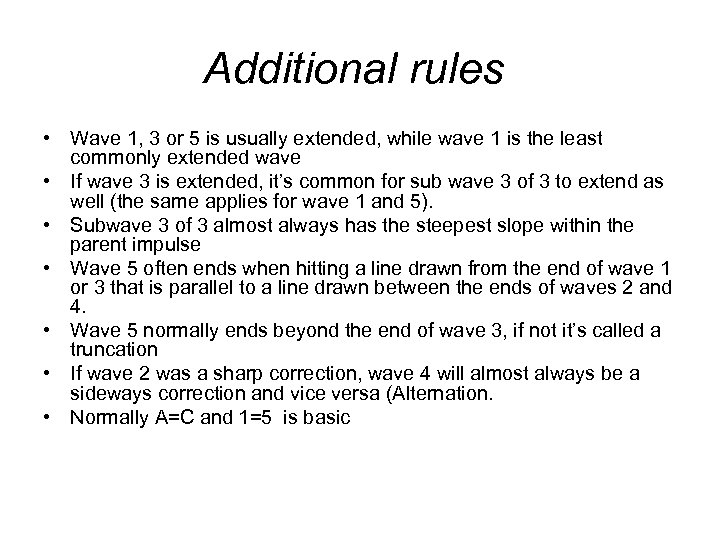 Additional rules • Wave 1, 3 or 5 is usually extended, while wave 1