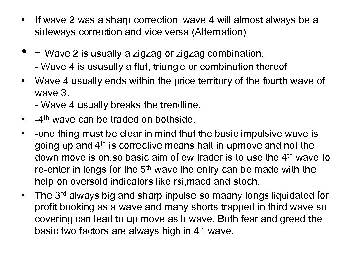  • If wave 2 was a sharp correction, wave 4 will almost always