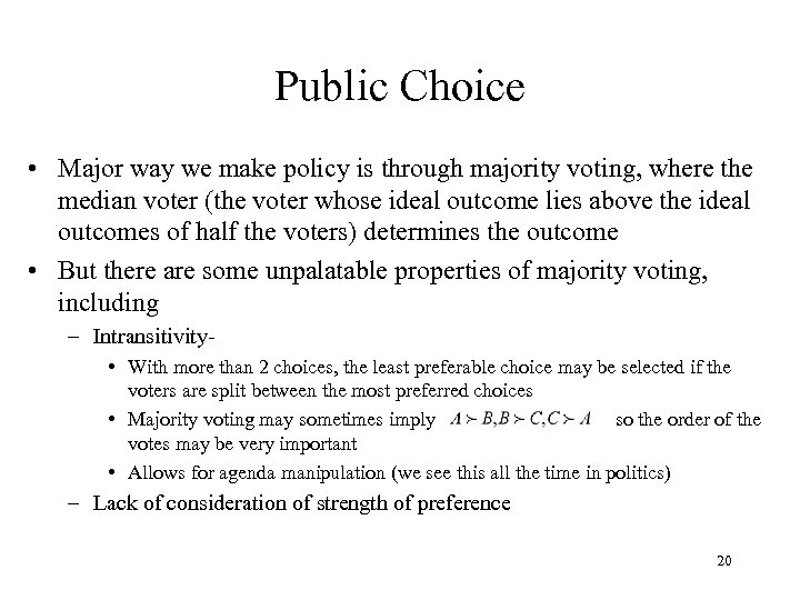 Public Choice • Major way we make policy is through majority voting, where the