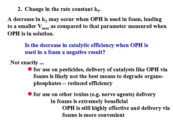 2. Change in the rate constant k 2. A decrease in k 2 may