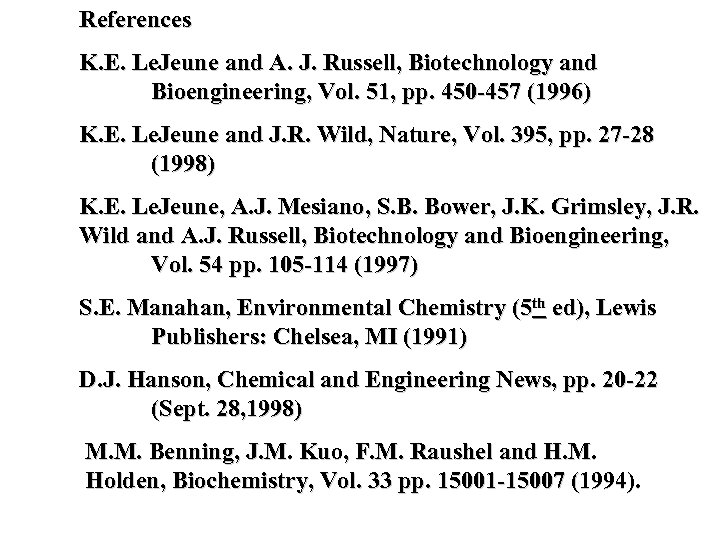 References K. E. Le. Jeune and A. J. Russell, Biotechnology and Bioengineering, Vol. 51,