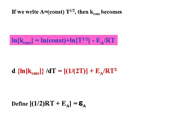 If we write A=(const) T 1/2, then krate becomes ln[krate] = ln(const)+ln[T 1/2] -
