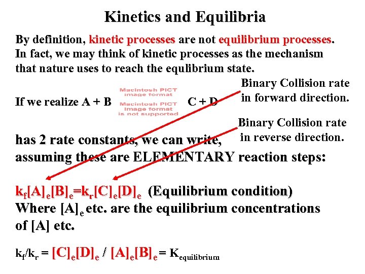 Kinetics and Equilibria By definition, kinetic processes are not equilibrium processes. In fact, we
