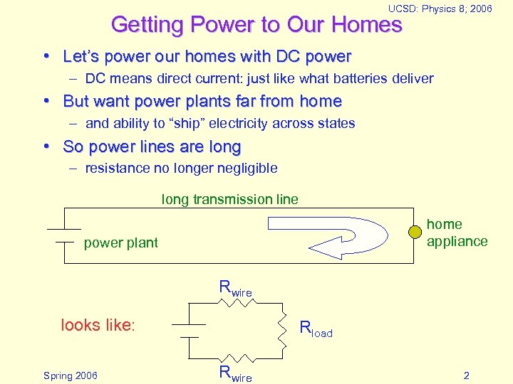 UCSD: Physics 8; 2006 Getting Power to Our Homes • Let’s power our homes