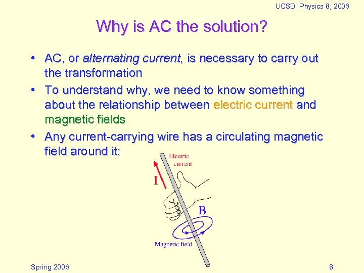 UCSD: Physics 8; 2006 Why is AC the solution? • AC, or alternating current,