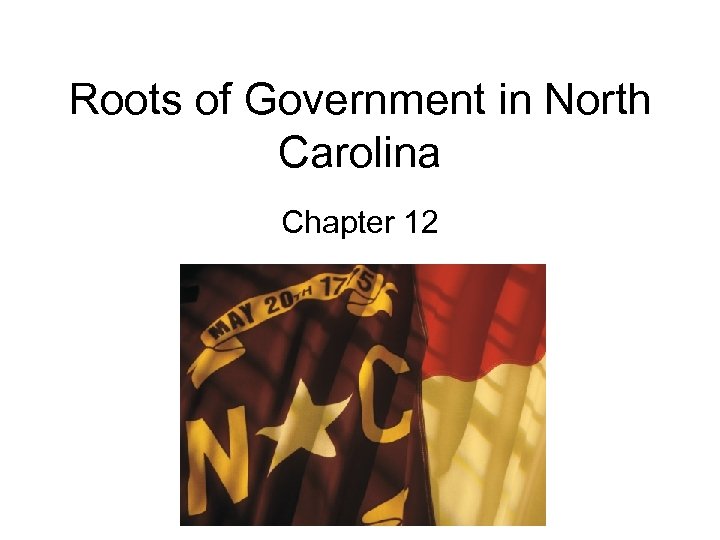 Roots of Government in North Carolina Chapter 12 