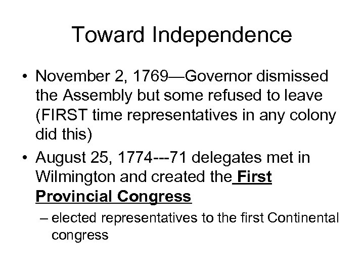 Toward Independence • November 2, 1769—Governor dismissed the Assembly but some refused to leave