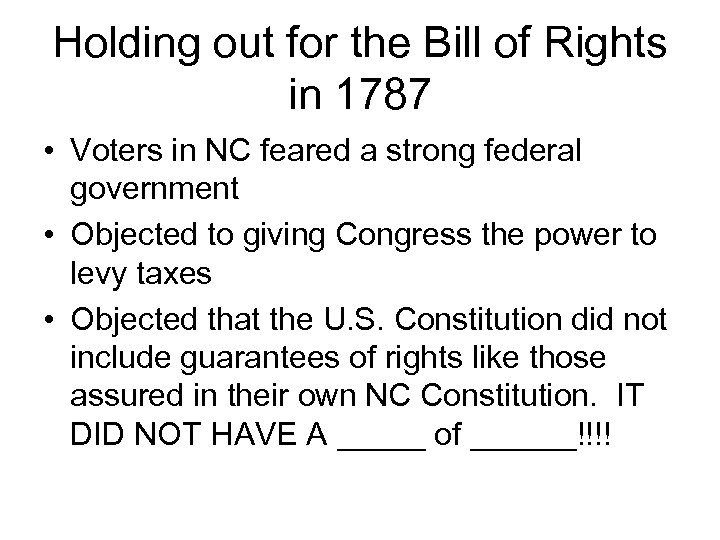 Holding out for the Bill of Rights in 1787 • Voters in NC feared