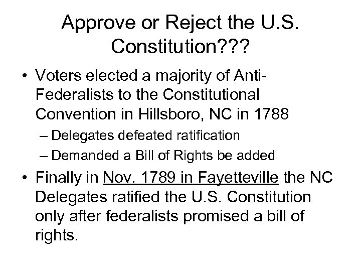 Approve or Reject the U. S. Constitution? ? ? • Voters elected a majority