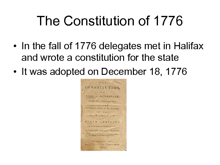 The Constitution of 1776 • In the fall of 1776 delegates met in Halifax