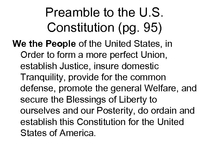 Preamble to the U. S. Constitution (pg. 95) We the People of the United