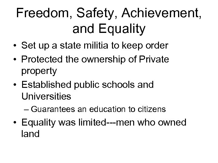 Freedom, Safety, Achievement, and Equality • Set up a state militia to keep order