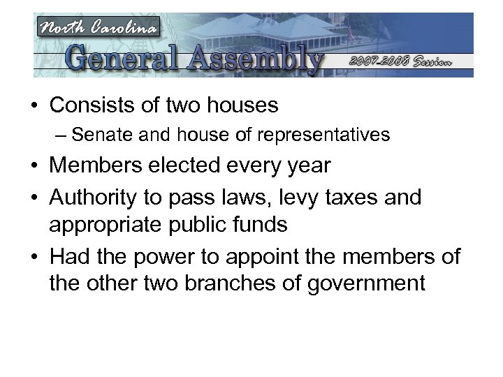  • Consists of two houses – Senate and house of representatives • Members