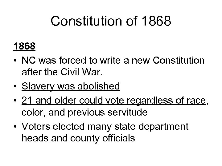 Constitution of 1868 • NC was forced to write a new Constitution after the